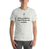 You Are The Product Unisex T-Shirt