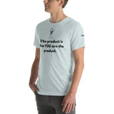 You Are The Product Unisex T-Shirt