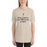 You Are The Product Unisex T-Shirt