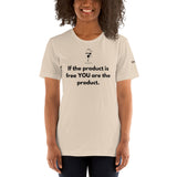 You Are The Product Unisex T-Shirt