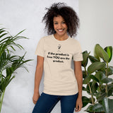 You Are The Product Unisex T-Shirt