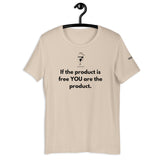 You Are The Product Unisex T-Shirt