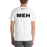 This MEH Unisex T-Shirt is everything you've dreamed of and more. It feels soft and lightweight, with the right amount of stretch. It's comfortable and flattering for all. 